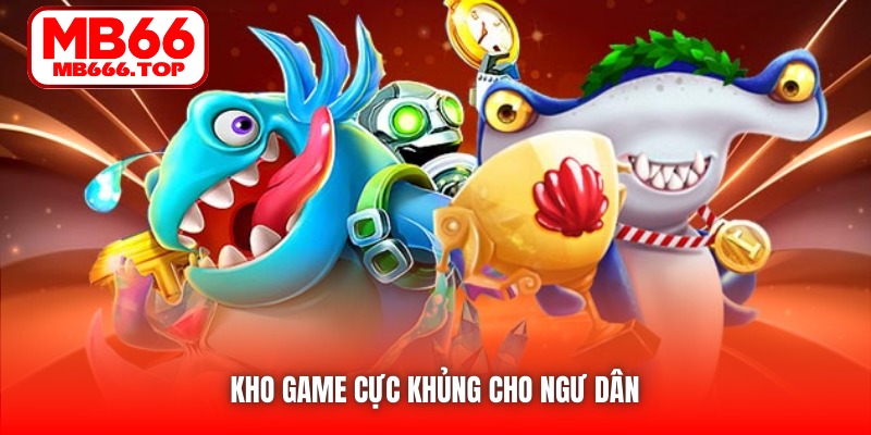 Kho game cực khủng cho ngư dân 