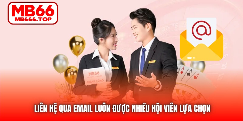 Liên hệ qua Email luôn được nhiều hội viên lựa chọn