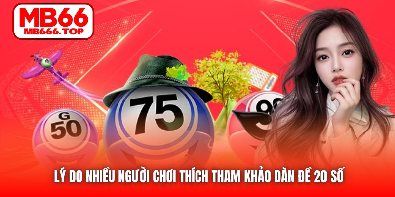 Lý do nhiều người chơi thích tham khảo dàn đề 20 số