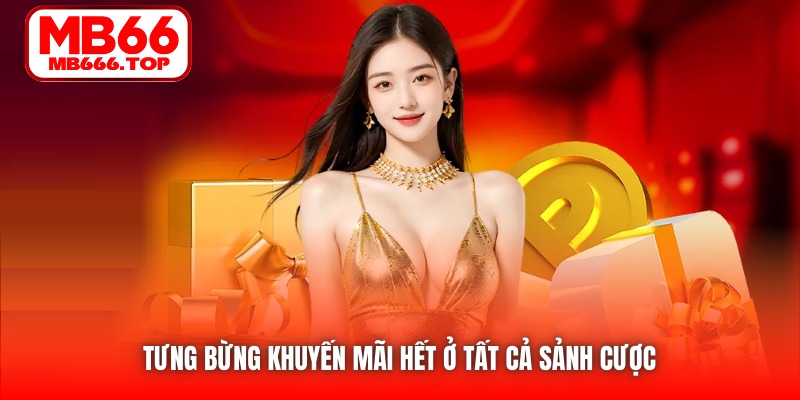 Tưng bừng khuyến mãi hết ở tất cả sảnh cược 