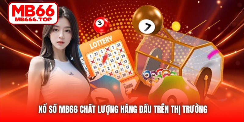Xổ Số MB66 chất lượng hàng đầu trên thị trường 